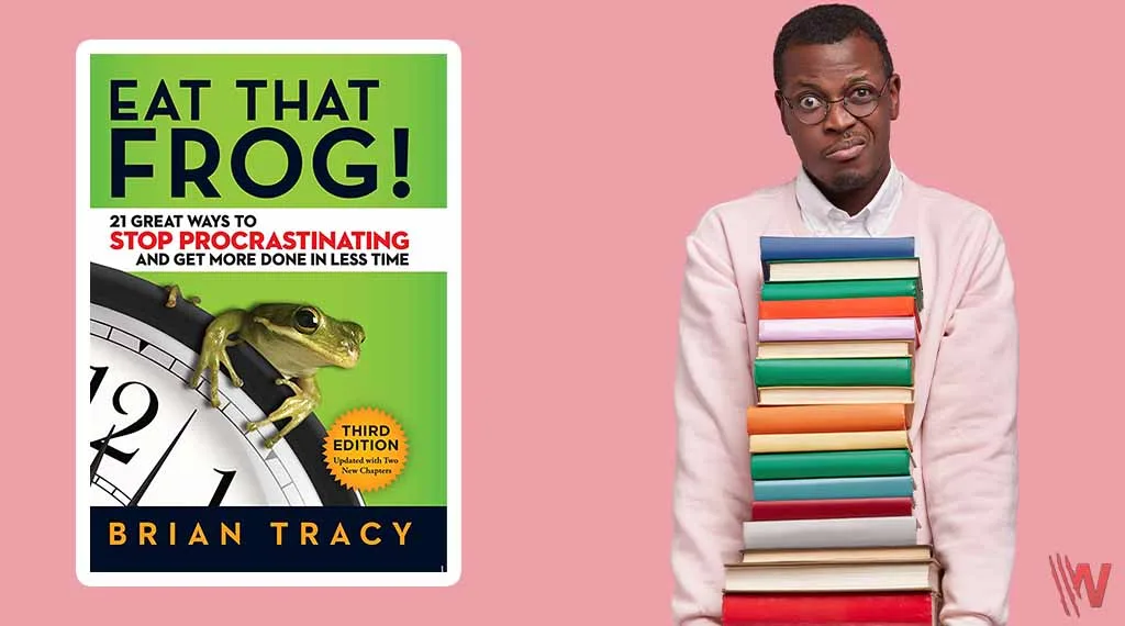Eat That Frog Summary By Brian Tracy: Productivity Made Simple Eat That Frog Summary by Brian Tracy - Achieving More by Doing Less